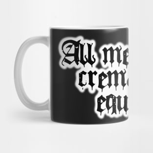 All Men Are Cremated Equal Mug